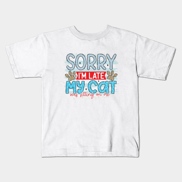 Sorry i'm late my cat was sitting on me Kids T-Shirt by BlueSkys